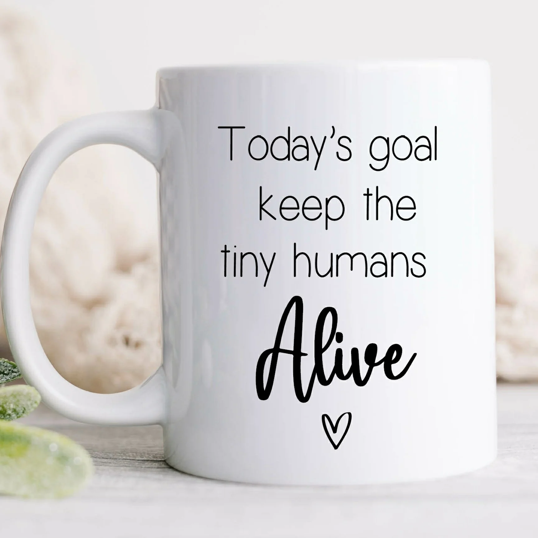 Keep The Tiny Humans Alive Mug